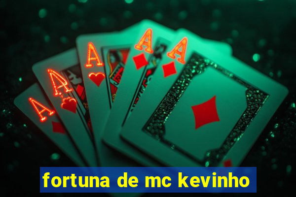 fortuna de mc kevinho